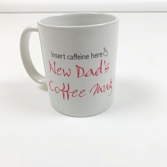Orca Coatings Other - Coffee Mug “ New Dad Insert Caffeine Here “